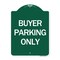 Signmission Designer Series Sign-Buyer Parking Only, Green & White Aluminum Sign, 18" x 24", GW-1824-24291 A-DES-GW-1824-24291 - alternate 1